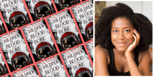 Image of writer next to the cover of Children of Blood and Bone
