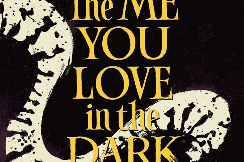 The Me You Love in the Dark #3
